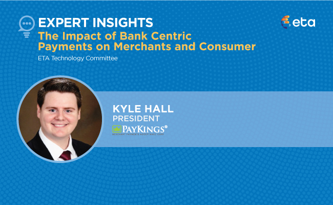 ETA Expert Insights: The Impact of Bank Centric Payments on Merchants and Consumers