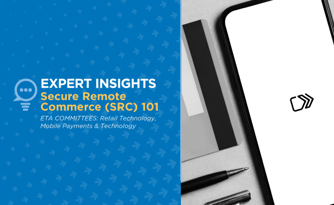 ETA Expert Insights: Secure Remote Commerce (SRC) 101