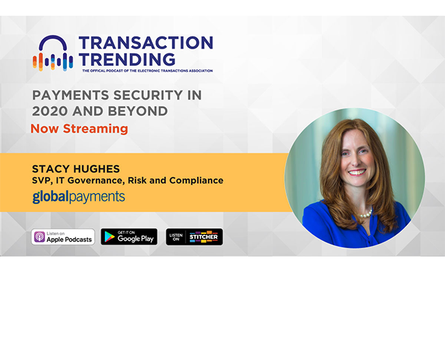 Transaction Trending EP46: Payments Security in 2020 and Beyond, with Stacy Hughes, Global Payments