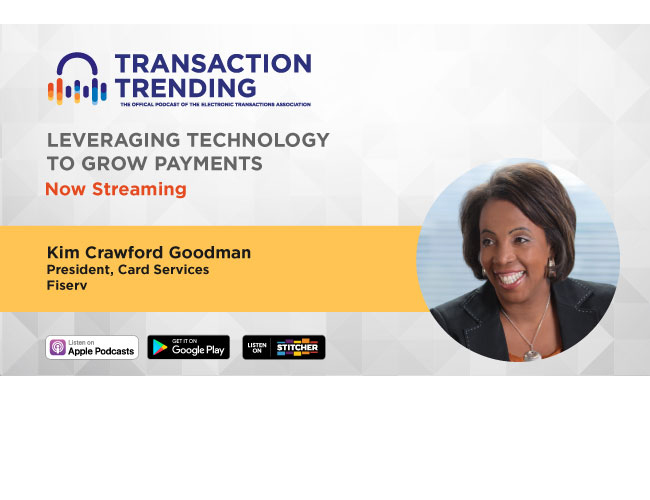 Transaction Trending EP22: Leveraging Technology to Grow Payments, with Kim Crawford Goodman, Fiserv
